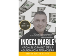 Libro Indeclinable Hacia El Camino De La Abundancia Financiera De Néstor Alfaro Cajina (inglés)