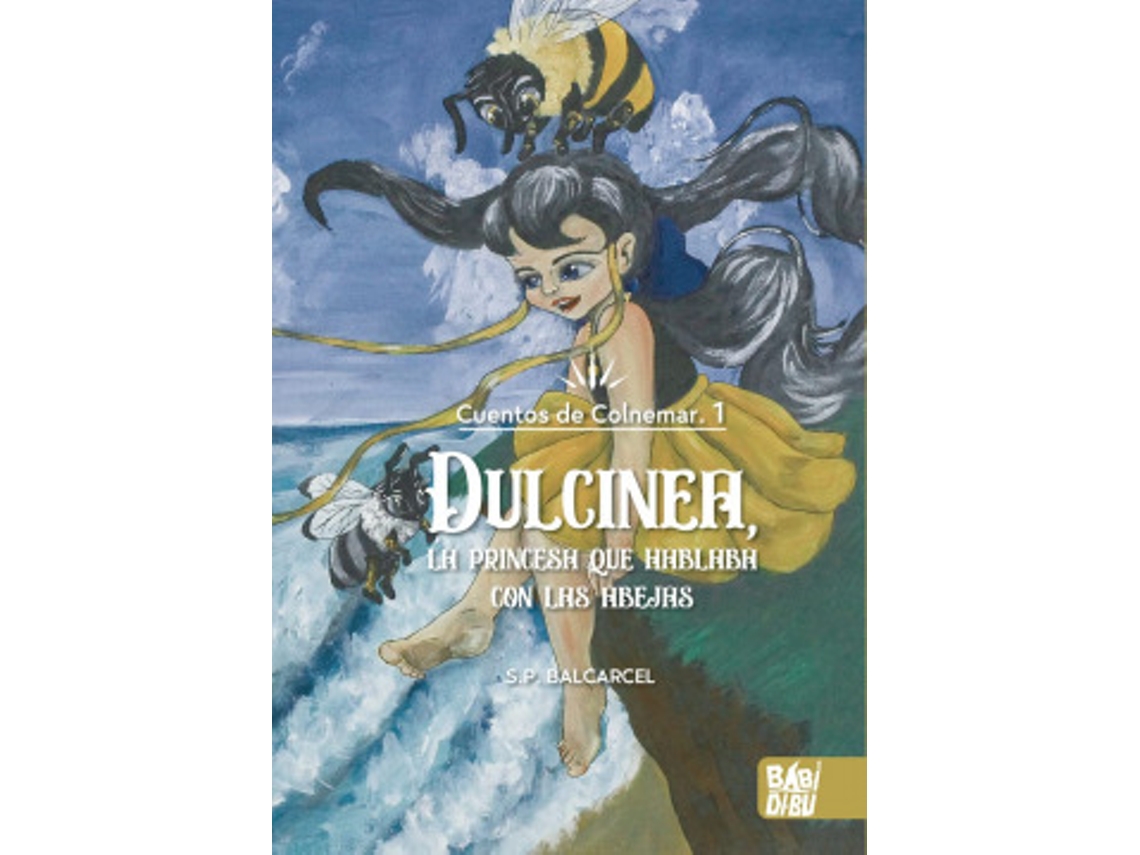 Libro Dulcinea, La Princesa Que Hablaba Con Las Abejas de Barcarcel, S.P. (Castellano)
