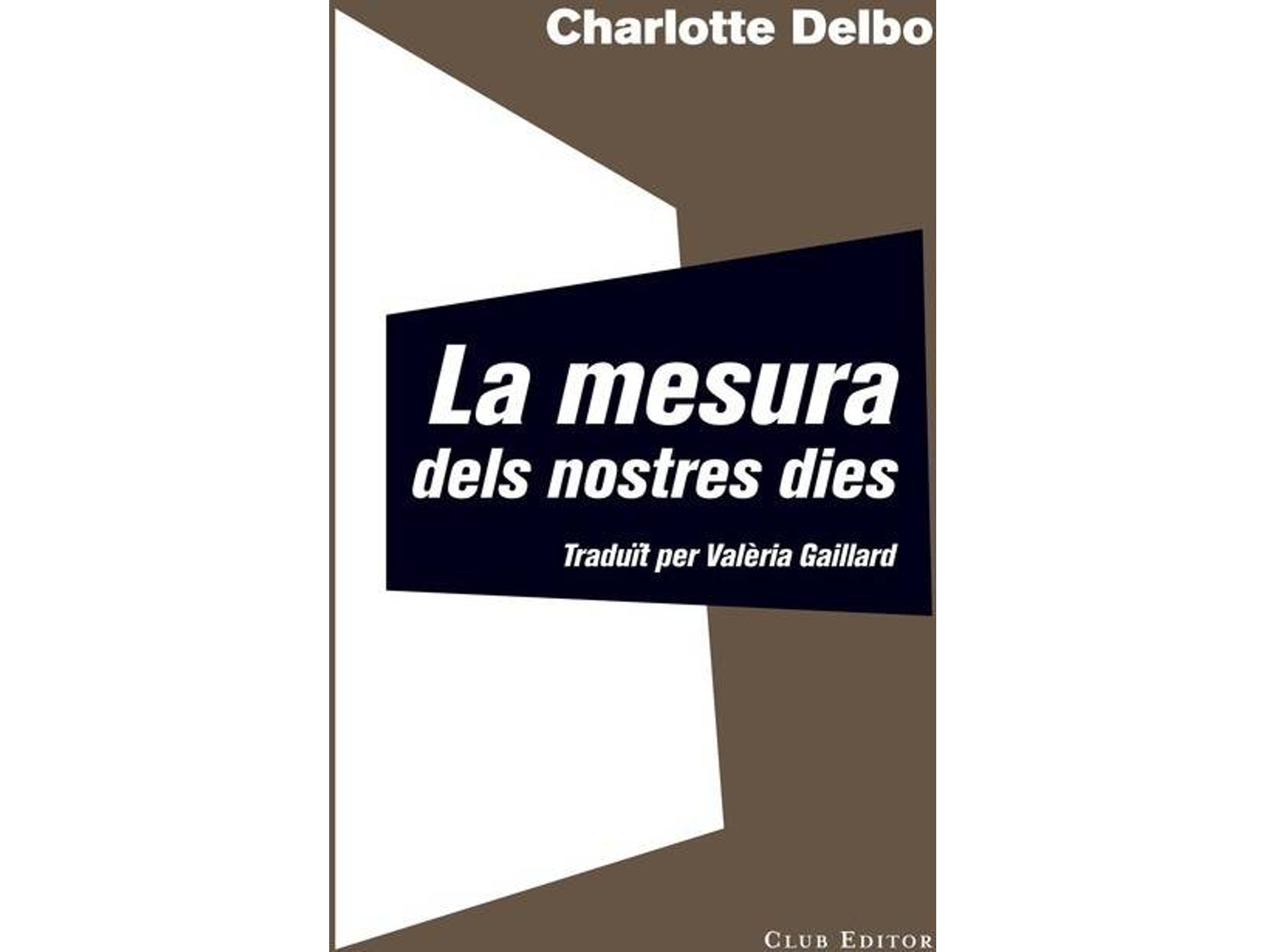 Libro La Mesura Dels Nostres Dies de Charlotte Delbo (Catalán)