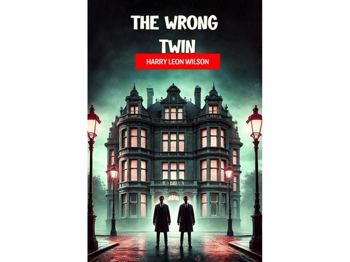 Libro The Wrong Twin De Harry Leon Wilson (inglés)