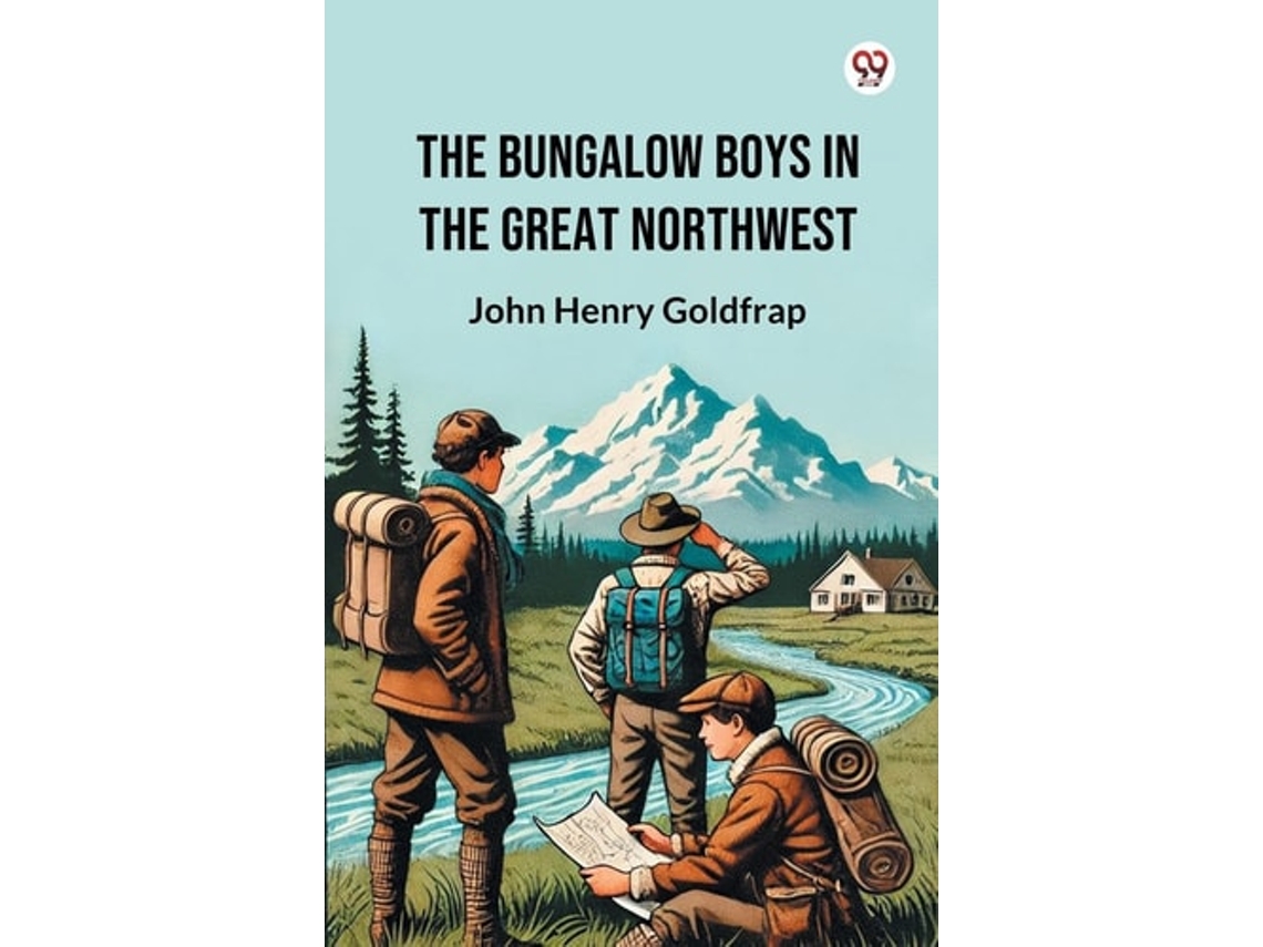 Libro The Bungalow Boys In The Great Northwest De John Henry Goldfrap (inglés)