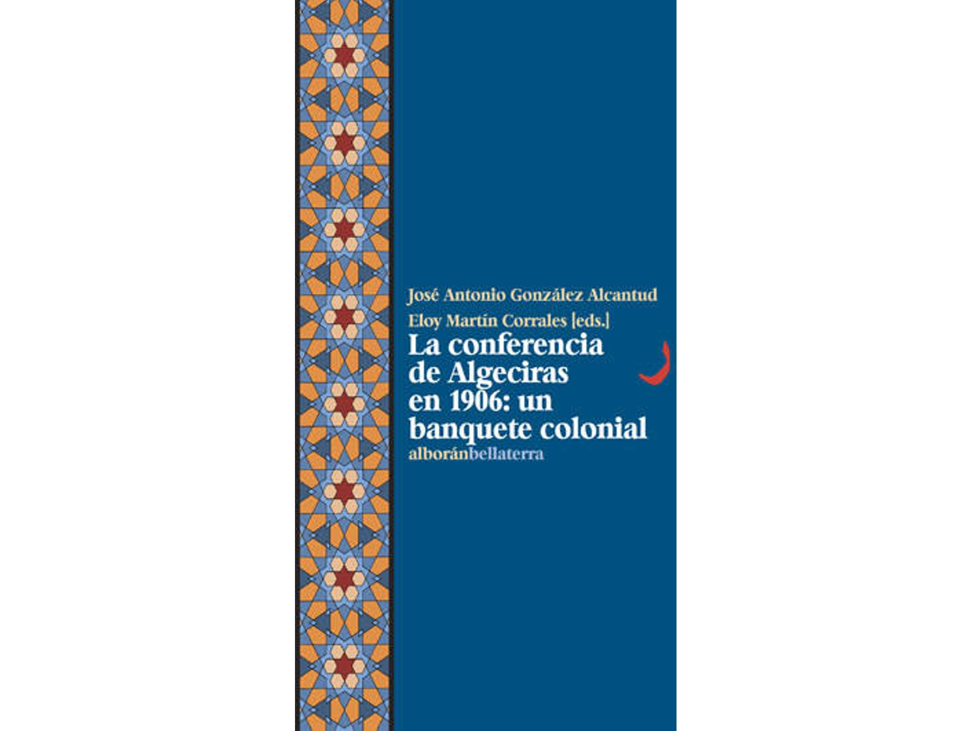 Libro La Conferencia De Algeciras En 1906 - J.A. González Y E. Martín Corrales Alb. 22 (Español)