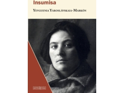 Libro Insumisa de Yevguenia Yaroslavskaia-Markon (Español)