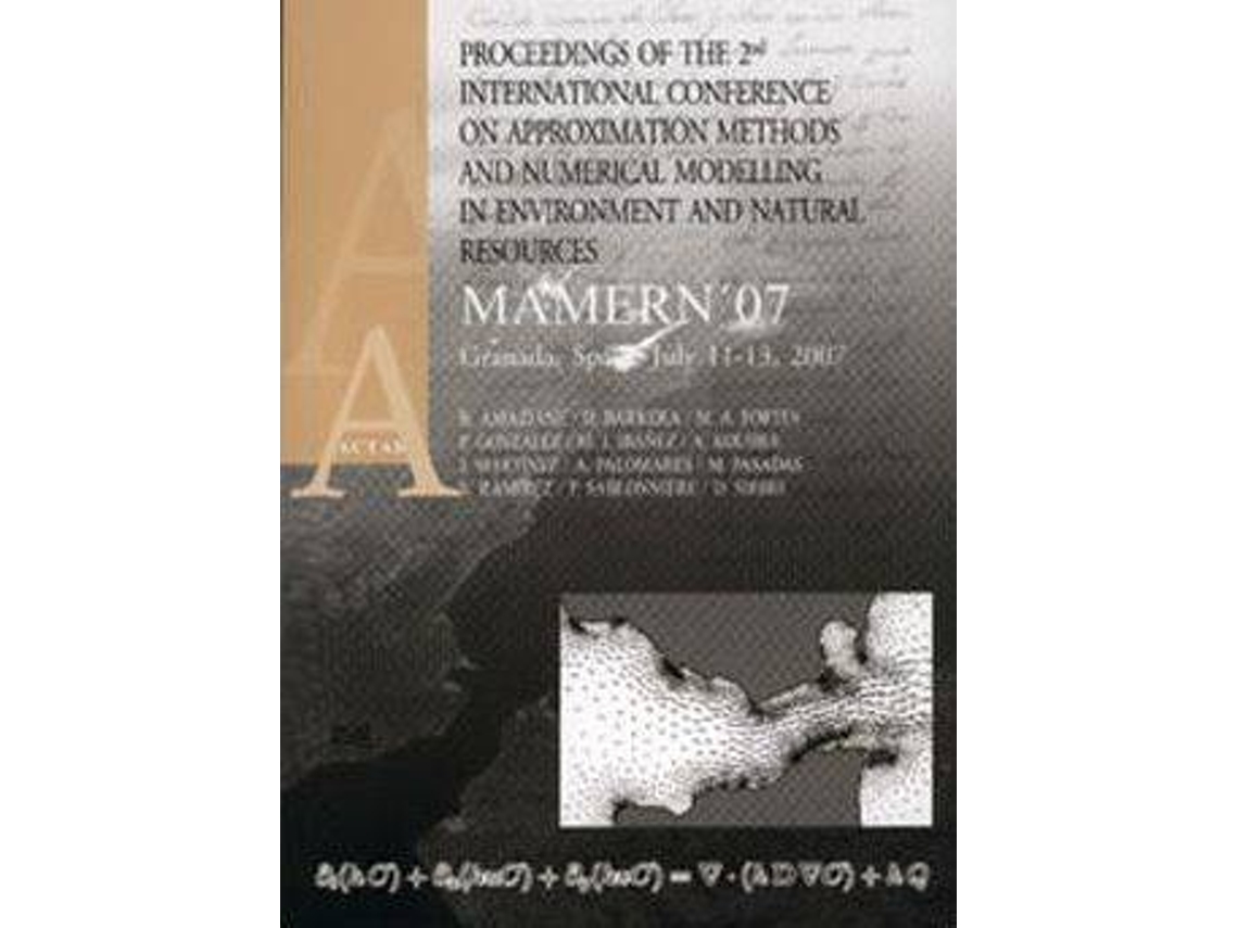 Libro Proceedings of the 2nd International Conference on Approximation Methods and Numerical Modelling in Environment and Natural Resources : Granada, Spain, July 11-13, 2007 de International Conference On Approximation Methods And Numerical Modelling In Environment And Natural Resources (Inglés)