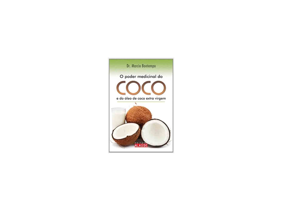 Libro O Poder Medicinal do Coco e do Óleo de Coco Extra Virgem - de Dr. Márcio Bontempo de Dr. Márcio Bontempo (Brasileiro)