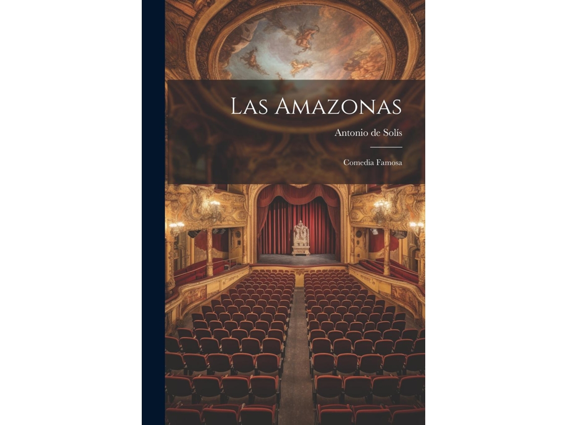 Libro Las amazonas Comedia famosa de Antonio de 1610-1686 Solís (Inglés)
