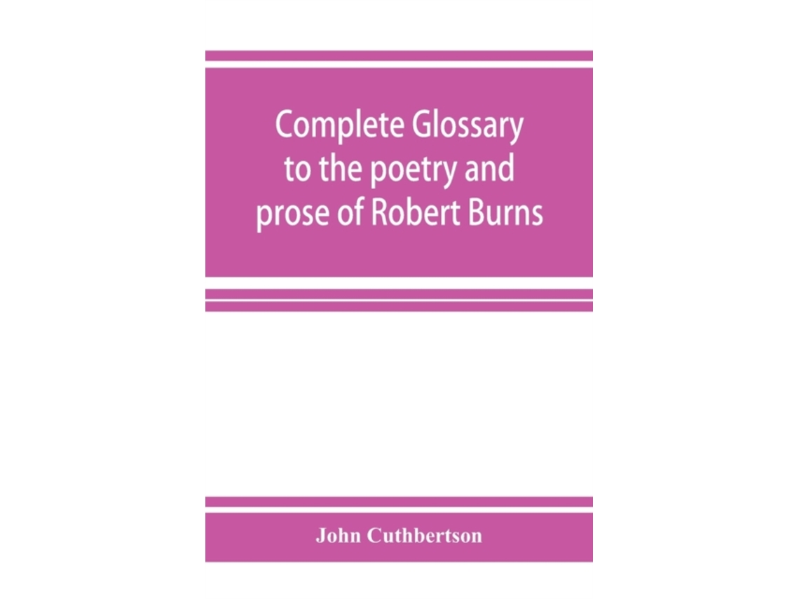 Libro Complete glossary to the poetry and prose of Robert Burns. With upwards of three thousand illustrations from English authors (Inglés)