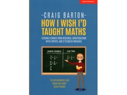 Libro How I Wish I Had Taught Maths Reflections on research, conversations with experts, and 12 years of mistakes de Craig Barton (Inglés)