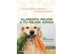 Libro Alimenta Mejor A Tu Mejor Amigo de Rick Woodford (Español)