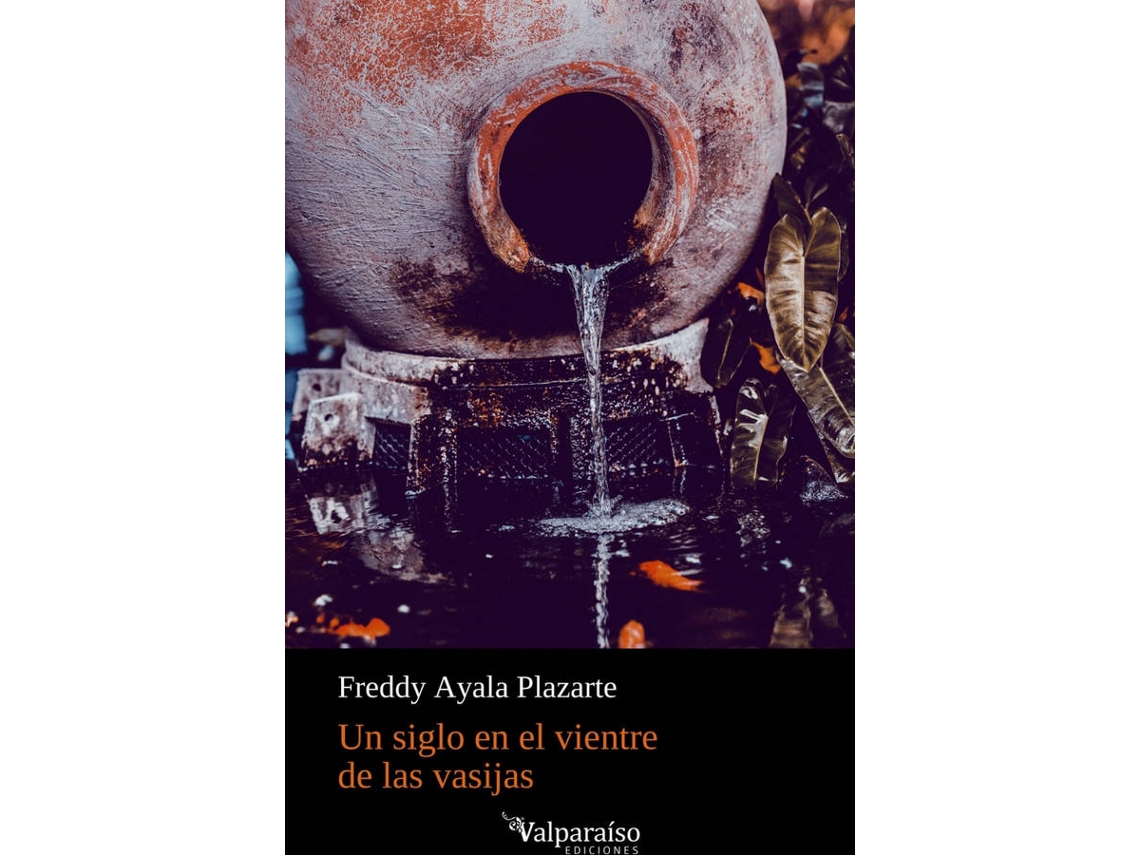 Libro Un Siglo En El Vientre De Las Vasijas de Freddy Ayala Plazarte (Español)