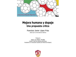 Libro Mejora Humana Y Dopaje Una Propuesta Cítica de Francisco Javier Lopez Frias (Español)