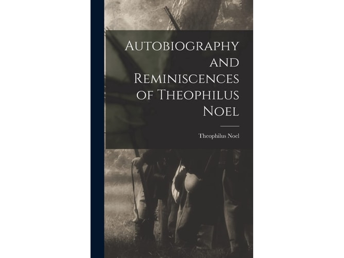 Libro Autobiography And Reminiscences Of Theophilus Noel De Theophilus Noel (inglés - Tapa Dura)