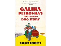 Libro Galina Petrovna's Three-Legged Dog Story de Andrea Bennett