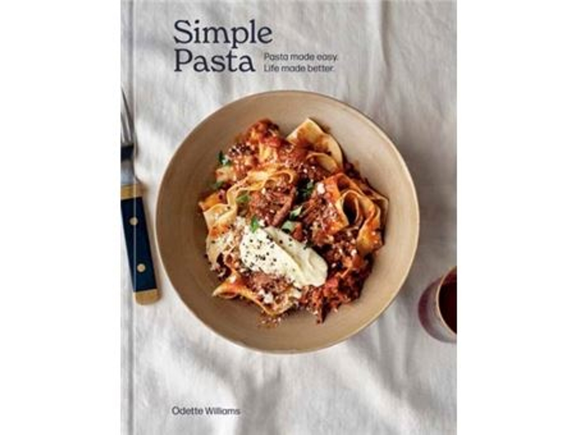 Libro Simple Pasta - Pasta Made Easy, Life Made Better de Odette Williams (Inglés)