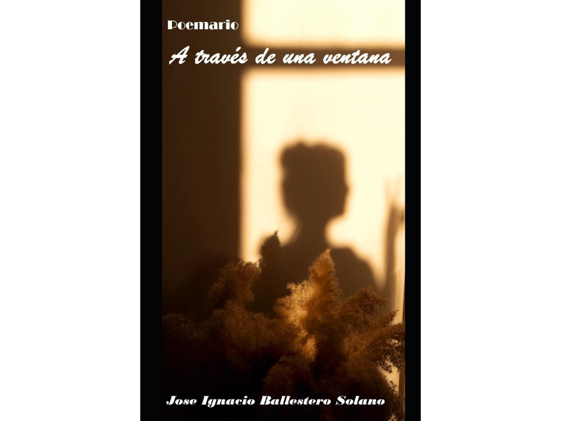Libro A través de una ventana Poemario de Jose Ignacio Ballestero Solano ( Inglés) | Worten.es