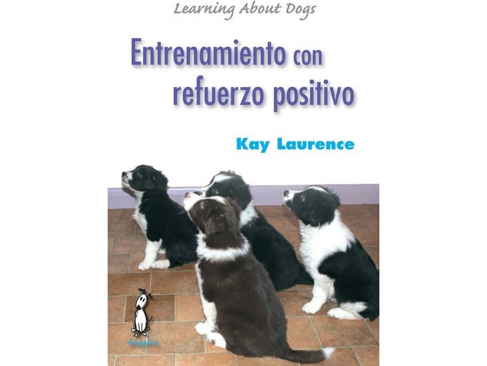 Libro Entrenamiento Con Refuerzo Positivo de Kay Laurence (Español)