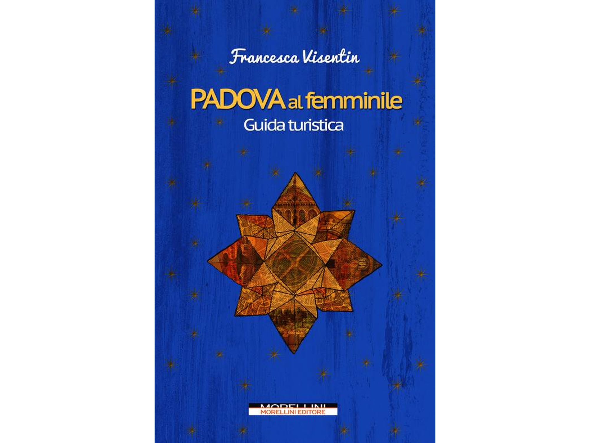 Libro Padova Al Femminile. Guida Turistica de Francesca Visentin (Italiano)