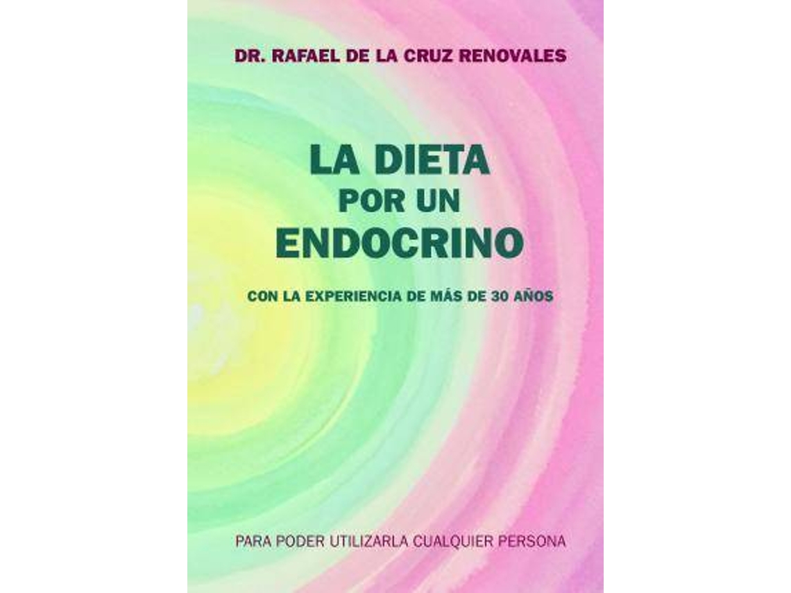 Libro La dieta por un endocrino de Rafael de La Cruz Renovales (Español)