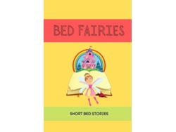 Libro Bed Fairies Short Bedtime Stories Kids Bed Stories Short Bed Stories For Kids De Hometei (inglés)