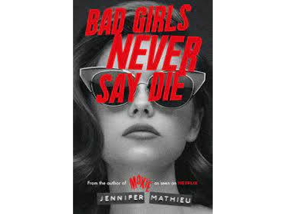 Libro Bad Girls Never Say Die de Jennifer Mathieu (Inglés)