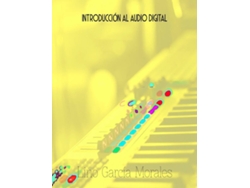 Libro Introducción Al Audio Digital de Lino García Morales (Español)
