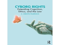 Libro Cyborg Rights Extending Cognition Ethics and the Law de S Orestis Palermos (Inglés)
