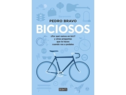Libro Biciosos: ¿Por Qué Vamos En Bici? Y Otras Preguntas Que Te Haces Cuando Vas A Pedales  de Pedro Bravo (Español)