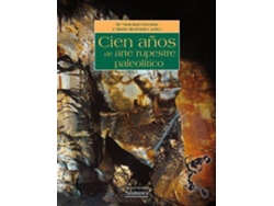 Libro Cien Años De Arte Rupestre Paleolítico : Congreso Internacional Cien Años De Arte Rupestre Paleolítico. Centenario Del Descubrimiento De La Cueva De La Peña De Candamo, 1914-2014 : Celebrado Del 3 Al 5 De Julio De 2014, En Oviedo de Congreso Internacional Cien Años De Arte Rupestre Paleolítico. Centenario Del Descubrimiento La Cueva Peña Candamo (Español)