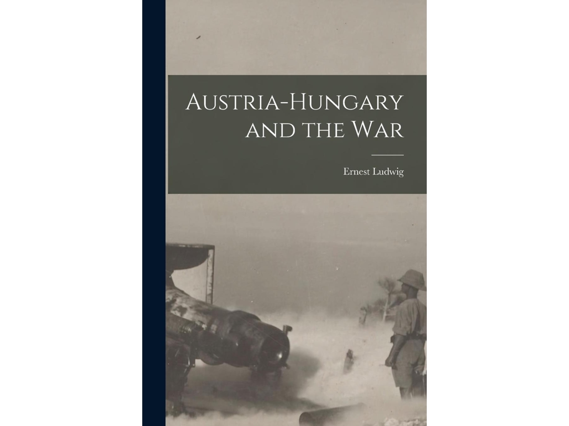 Libro Austria-hungary And The War De Ernest Ludwig (inglés)