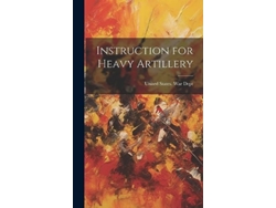 Libro Instruction for Heavy Artillery de United States War Dept (Inglés - Tapa Dura)