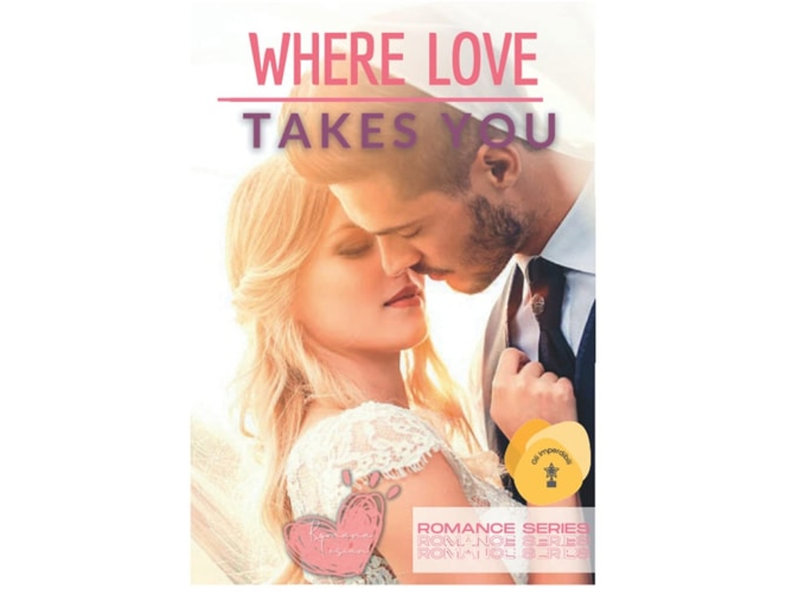 Libro Romance Series Where Love Takes You De Romana Toscani (inglés)