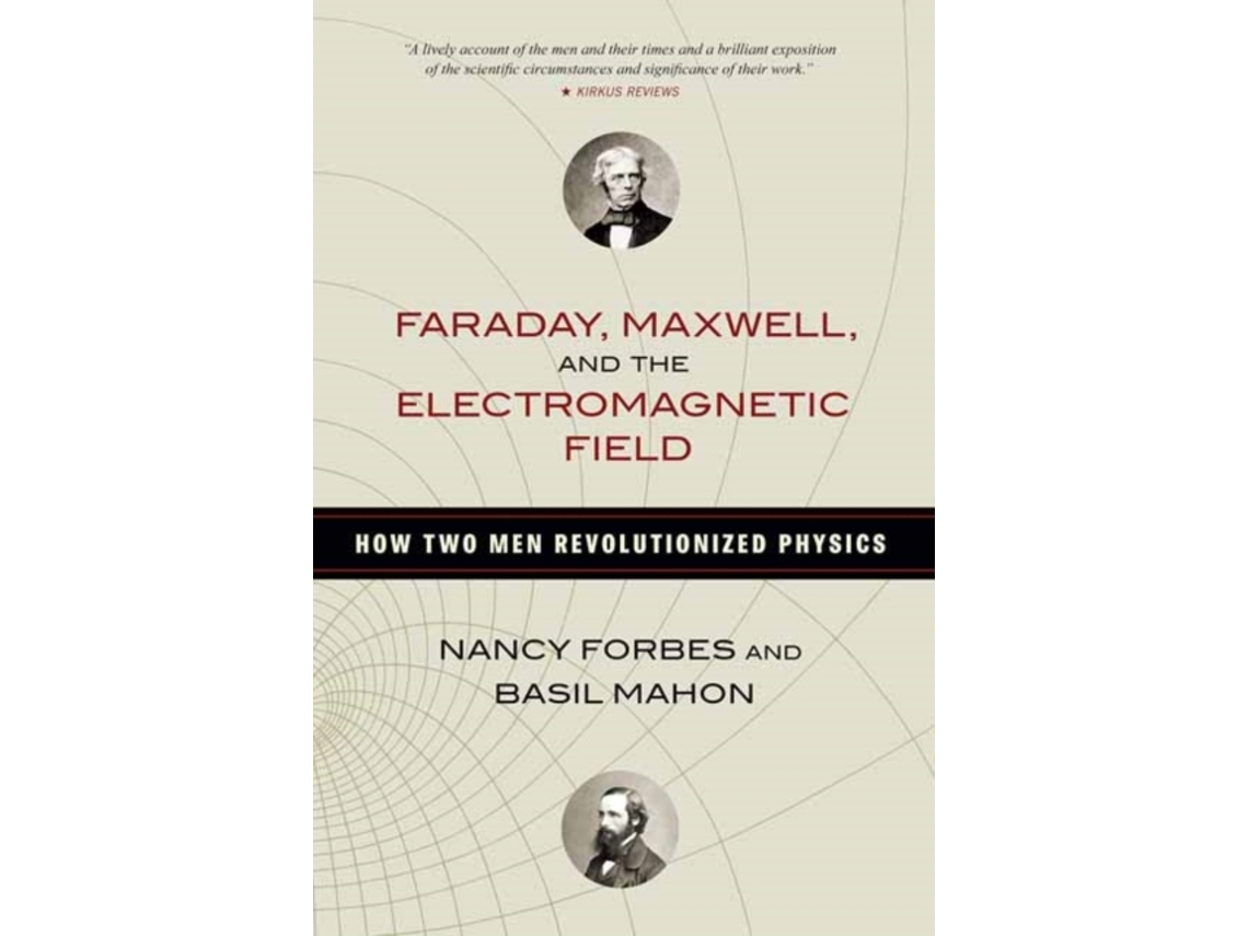 Libro Faraday, Maxwell, and the Electromagnetic Field How Two Men Revolutionized Physics de Nancy Forbes e Basil Mahon (Inglés)