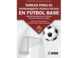 Libro Tareas Para El Entrenamiento Tecnico-Tactico En Futbol Base de Ivan Rafael Diaz Infantes e Ser Piernas Cardenas (Español)