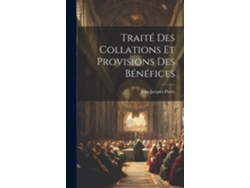 Libro Traité Des Collations Et Provisions Des Bénéfices de Jean-Jacques Piales (Inglés)