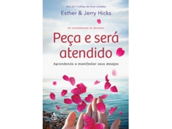 Libro Peça e será atendido Aprendendo a manifestar seus desejos de Esther Hicks e Jerry Hicks (Portugués)