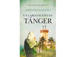 Libro El Largo Sueño En Tánger de Antonio Lozano (Español)