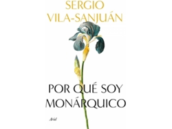 Libro Por Qué Soy Monárquico de Sergio Vila-Sanjuán (Español)