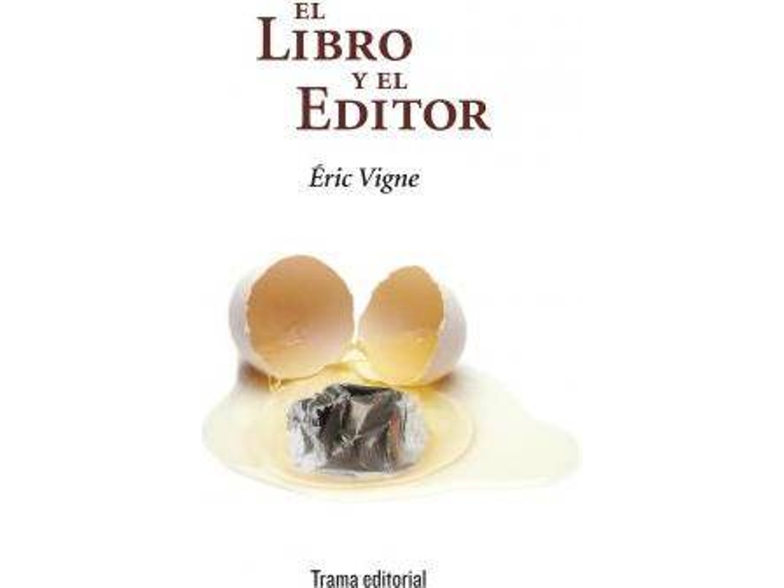 Libro El Libro Y El Editor de Eric Vigne (Español)