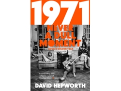 Libro 1971 Never a Dull Moment de David Hepworth (Inglés)