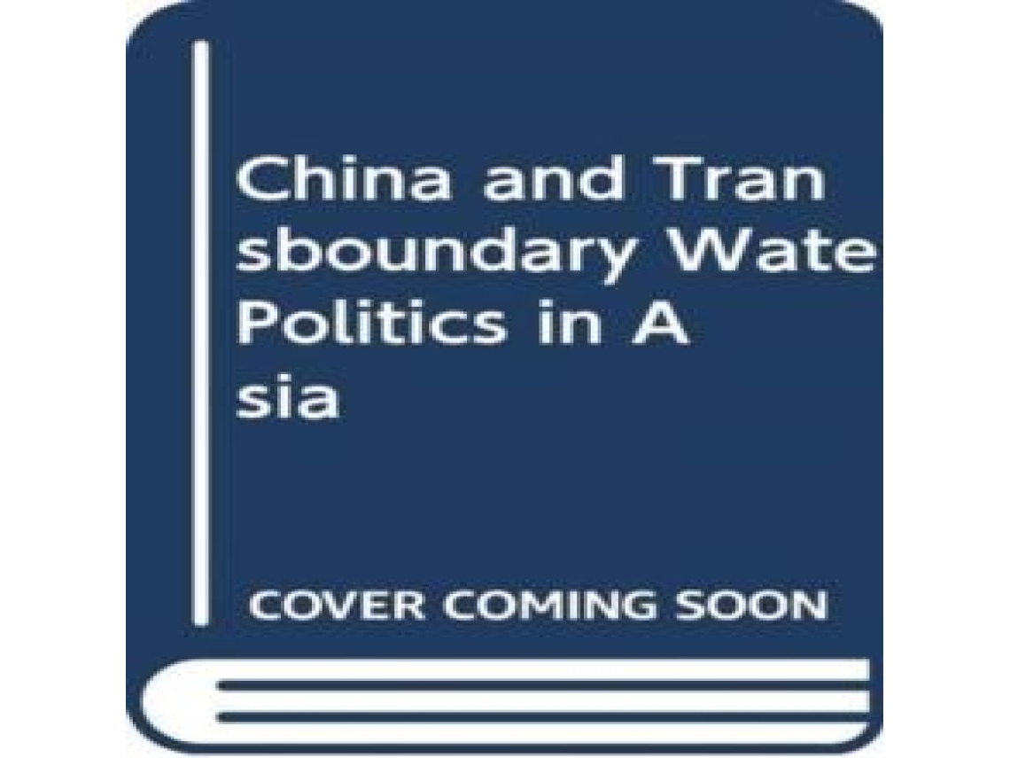 Libro China and Transboundary Water Politics in Asia de Taylor Francis Ltd (Inglés)