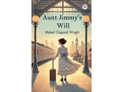 Libro Aunt Jimmys Will De Mabel Osgood Wright (inglés)