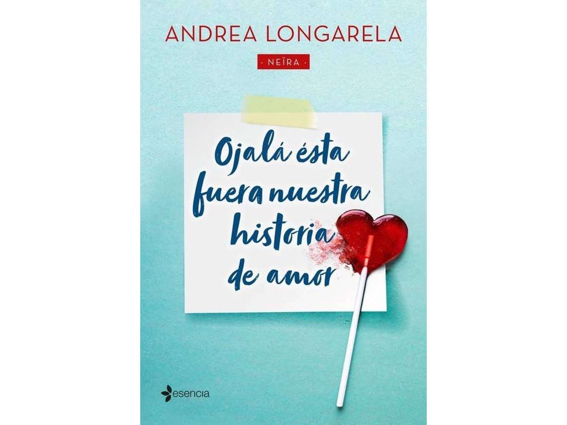 Libro Ojalá Èsta Fuera Nuestra Historia De Amor de Andrea Longarela (Español)