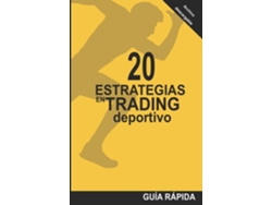 Libro 20 ESTRATEGIAS EN TRADING DEPORTIVO La mecánica detrás de las cuotas de Ramón J Castro (Inglés)
