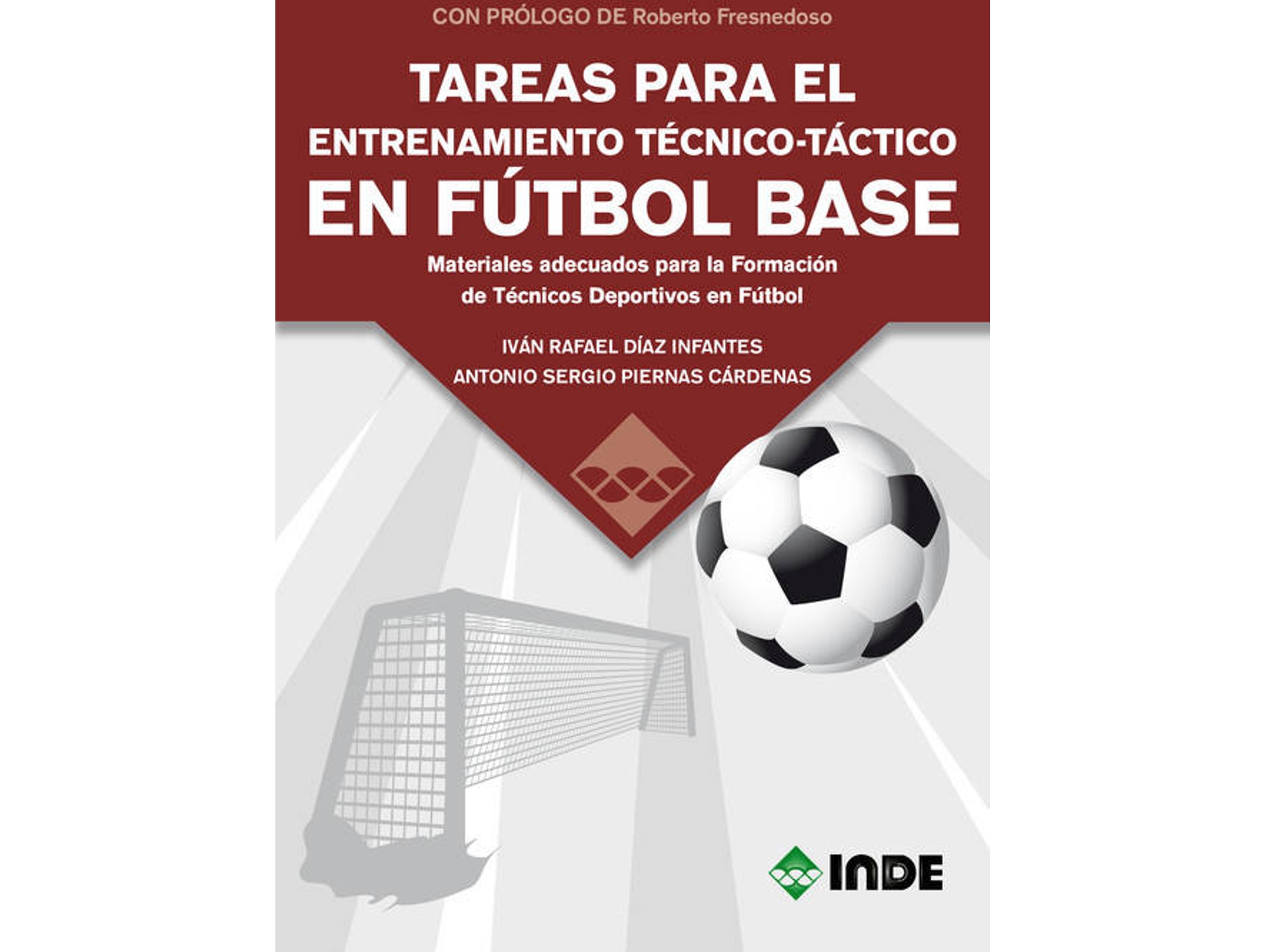 Libro Tareas Para El Entrenamiento Tecnico-Tactico En Futbol Base de Ivan Rafael Diaz Infantes e Ser Piernas Cardenas (Español)