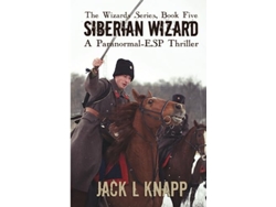 Libro Siberian Wizard A Paranormal ESP Thriller The Wizards Series de Jack L Knapp (Inglés)