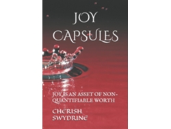 Libro JOY CAPSULES JOY IS AN ASSET OF NON-QUANTIFIABLE WORTH de CHERISH SWYDRINE (Inglés)