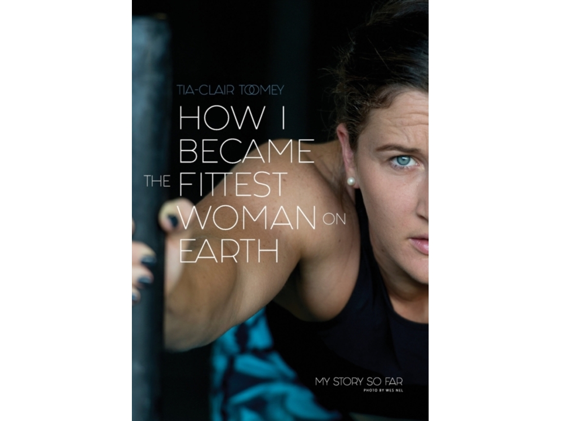 Libro How I Became The Fittest Woman On Earth de Tia-Clair Toomey (Inglés)