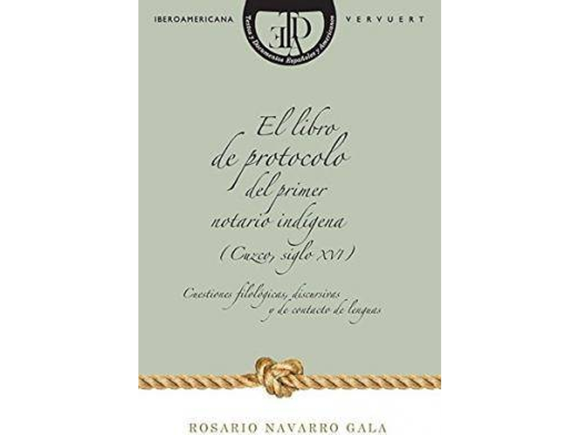 Libro El Libro Del Protocolo Del Primer Notario Indigena de Rosario Navarro Gala (Español)