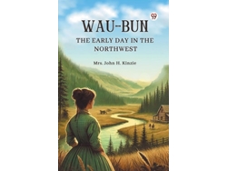 Libro Wau-bun The Early Day In The Northwest De Mrs John H Kinzie (inglés)