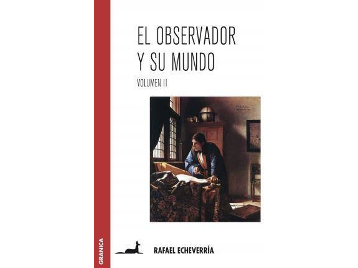 Libro El Observador Y Su Mundo. Volumen Ii de Rafael Echeverría (Español)